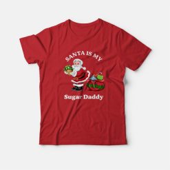 Santa Is My Sugar Daddy T-Shirt