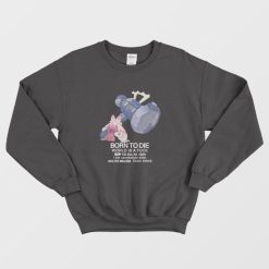 Tinkaton Pokemon Born to Die World is a Fuck Sweatshirt