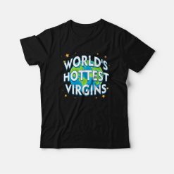 World's Hottest Virgins T-Shirt
