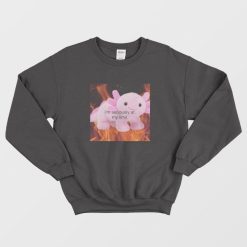 Axolotl I'm Seriously At My Limit Sweatshirt