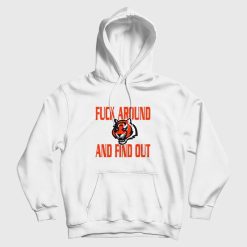 Bengals Fuck Around and Find Out Hoodie