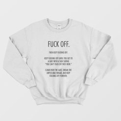 Fuck Off Then Keep Fucking Off Sweatshirt
