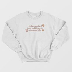 Introverted But Willing To Discuss Bts Sweatshirt