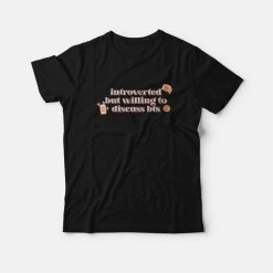 Introverted But Willing To Discuss Bts T-Shirt