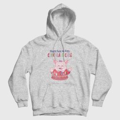 Mouth Fuck Me With Chocolate Cake Hoodie