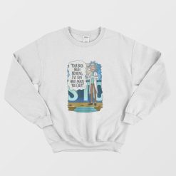 Rick and Morty Your Boos Mean Nothing I've Seen What Makes You Cheer Sweatshirt