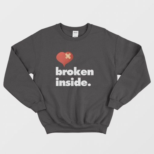 Broken Inside Sweatshirt