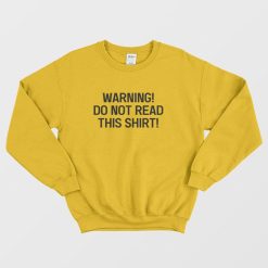 Chad Danforth Warning Do Not Read This Shirt Sweatshirt