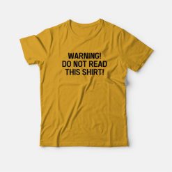 Chad Danforth Warning Do Not Read This Shirt T-Shirt