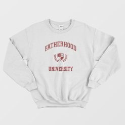 Fatherhood University Sweatshirt