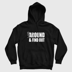 Fuck Around and Find Out Funny Hoodie