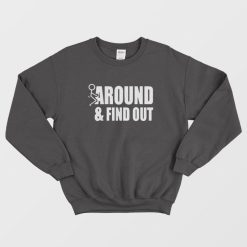Fuck Around and Find Out Funny Sweatshirt