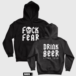 Fuck Fear Drink Beer Stone Cold Steve Austin Hoodie