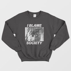 I Blame Society 90s Vintage Sweatshirt