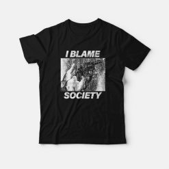 I Blame Society 90s Vintage T-Shirt