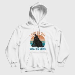 I Have No Idea What I'm Doing Hoodie
