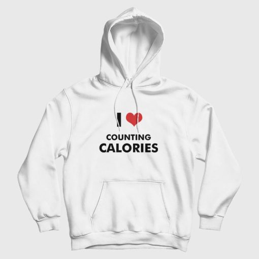 I Love Counting Calories Hoodie