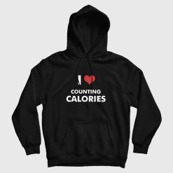 I Love Counting Calories Hoodie