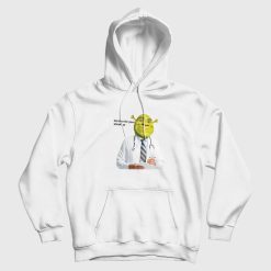 Its Time For Your Shrek Up Hoodie