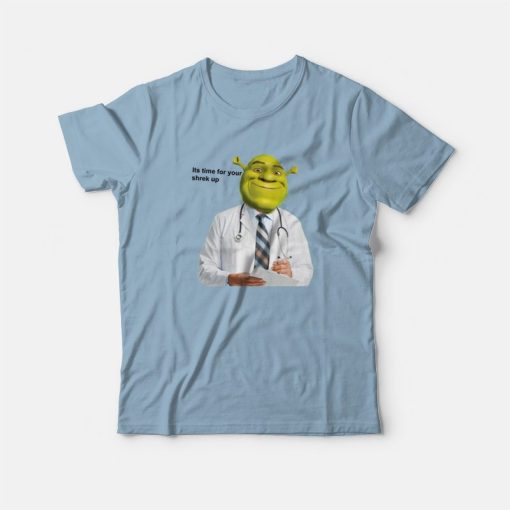 Its Time For Your Shrek Up T-Shirt