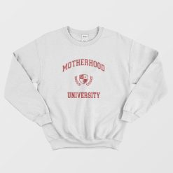 Motherhood University Sweatshirt