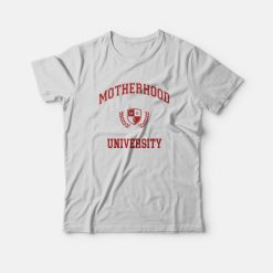 Motherhood University T-Shirt
