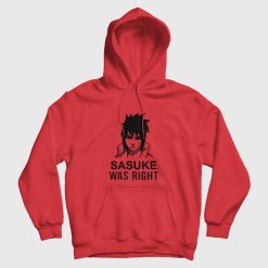 Sasuke Was Right Hoodie