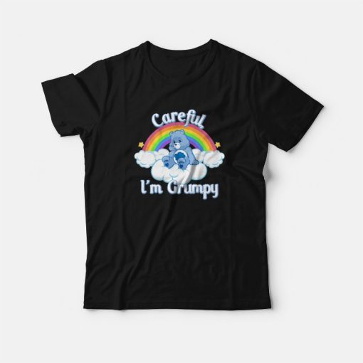 Careful I'm Grumpy Care Bears T-Shirt