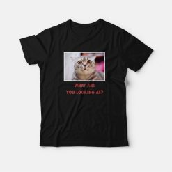 Cat What Are You Looking At T-Shirt