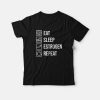 Eat Sleep Estrogen Repeat T-Shirt