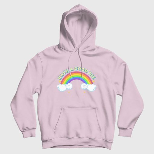 Have A Good Die Rainbow Hoodie