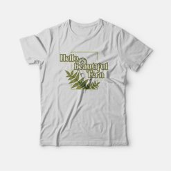 Hello Beautiful Fern T-Shirt