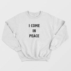 I Come in Peace Couple Matching Sweatshirt
