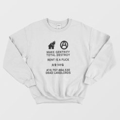 Make Gentrify Total Destroy Rent Is A Fuck Dead Landlords Sweatshirt