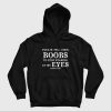 Please Tell Your Boobs To Stop Staring At My Eyes Thank You Hoodie