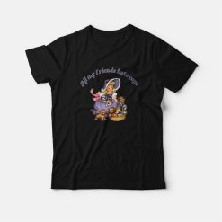 All My Friends Hate Cops T-Shirt