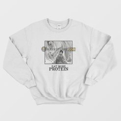 Attack On Titan Eat More Protein Funny Sweatshirt