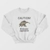 Caution Dinosaur Appeared Sweatshirt