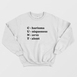 Cunt Charisma Uniqueness Nerve Talent Sweatshirt