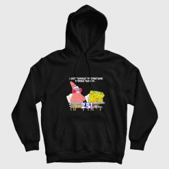 Spongebob and Patrick I Thought Of Something Funnier Than 24 Hoodie