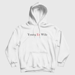 Young Ex Wife Hoodie
