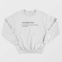 Atychiphobia Definition Pronunciation Sweatshirt