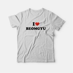 I Love Beomgyu Txt T-Shirt
