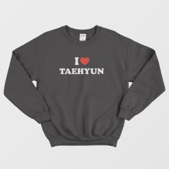I Love Taehyun Txt Sweatshirt