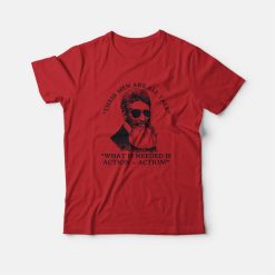 John Brown These Men Are All Talk What Is Needed Is Action T-Shirt