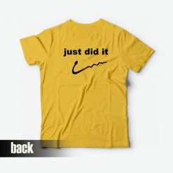 Just Did It Funny T-Shirt