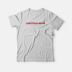 Lobotomy Gang T-Shirt