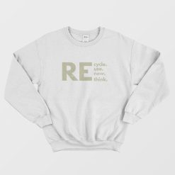 Recycle Reuse Renew Rethink Sweatshirt