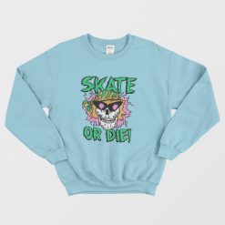 Stranger Things Skate Or Die Sweatshirt