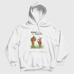 Bigfoot and His Wife Bigmouth Hoodie